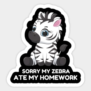 Sorry My Zebra Ate My Homework Sticker